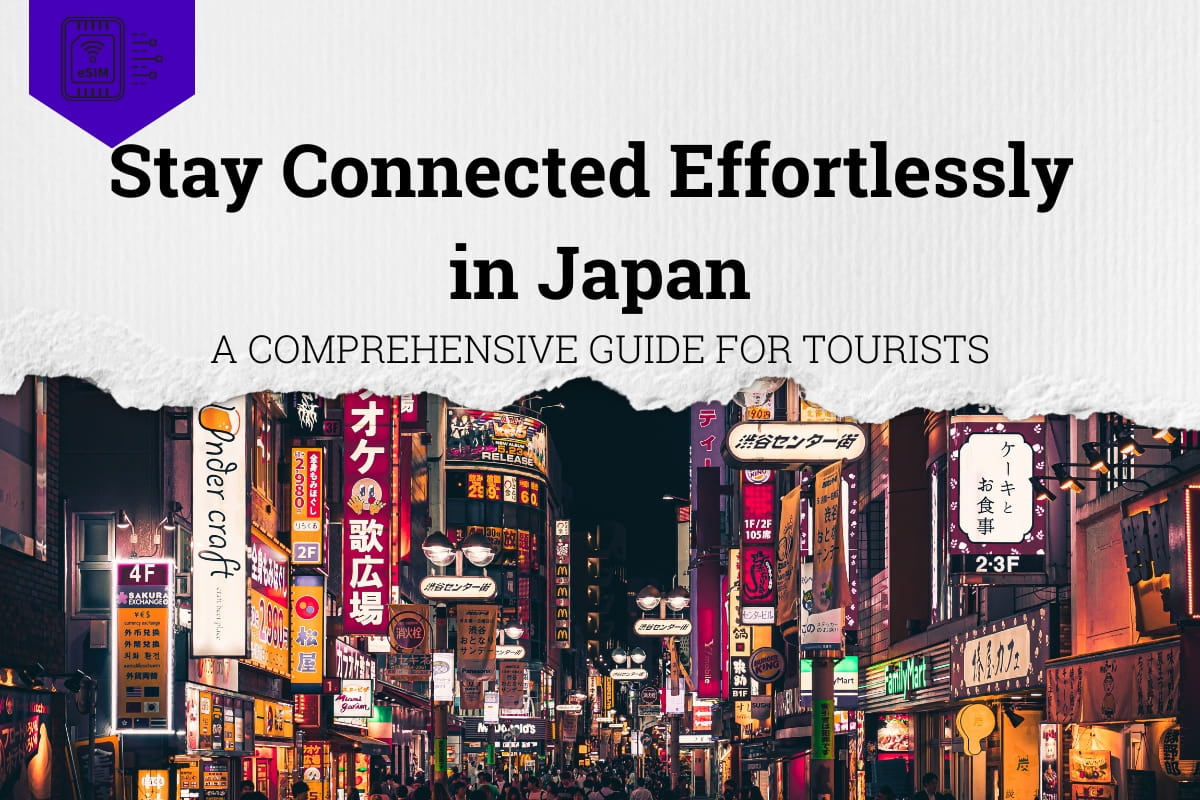 Stay Connected Effortlessly in Japan: A Comprehensive Guide for Tourists